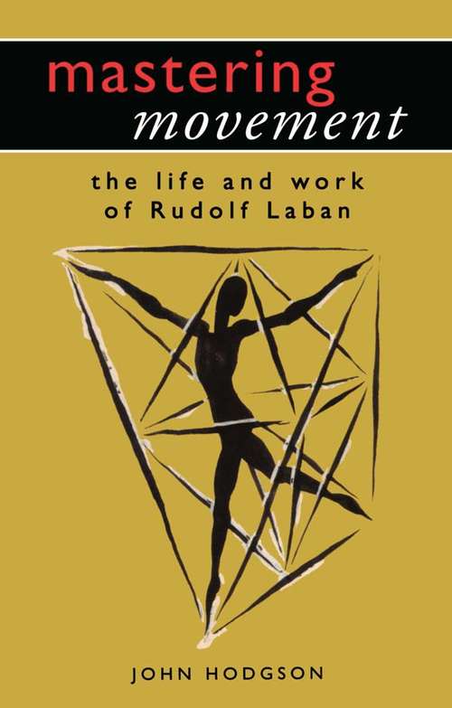 Book cover of Mastering Movement: The Life and Work of Rudolf Laban