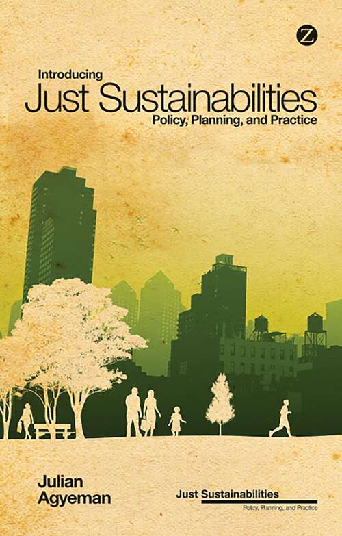 Book cover of Introducing Just Sustainabilities: Policy, Planning, and Practice (Just Sustainabilities)