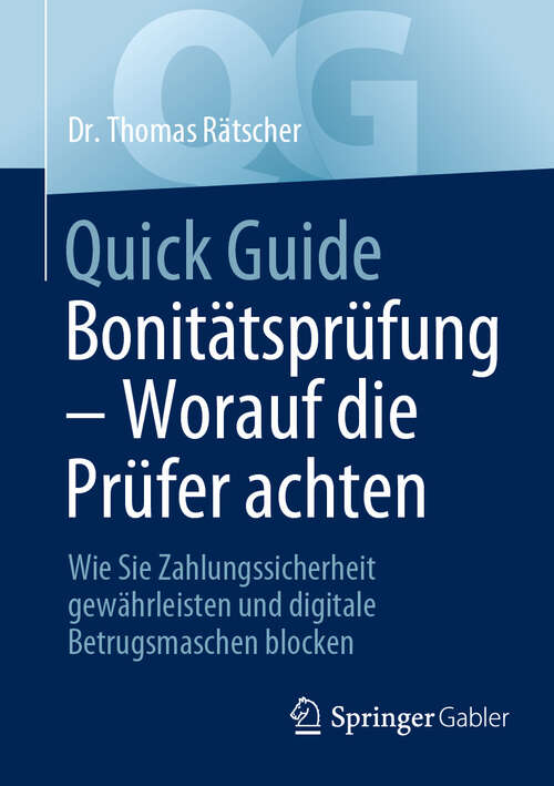 Book cover of Quick Guide Bonitätsprüfung – Worauf die Prüfer achten: Wie Sie Zahlungssicherheit gewährleisten und digitale Betrugsmaschen blocken (2024) (Quick Guide)