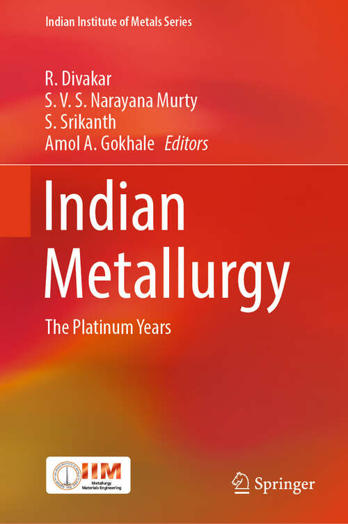 Book cover of Indian Metallurgy: The Platinum Years (1st ed. 2024) (Indian Institute of Metals Series)