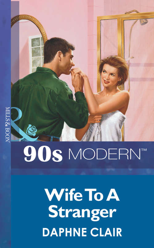 Book cover of Wife To A Stranger (ePub First edition) (Mills And Boon Vintage 90s Modern Ser.)