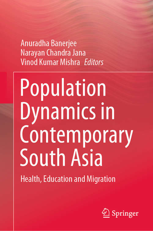 Book cover of Population Dynamics in Contemporary South Asia: Health, Education and Migration (1st ed. 2020)