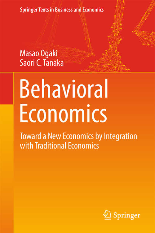 Book cover of Behavioral Economics: Toward a New Economics by Integration with Traditional Economics (1st ed. 2017) (Springer Texts in Business and Economics)