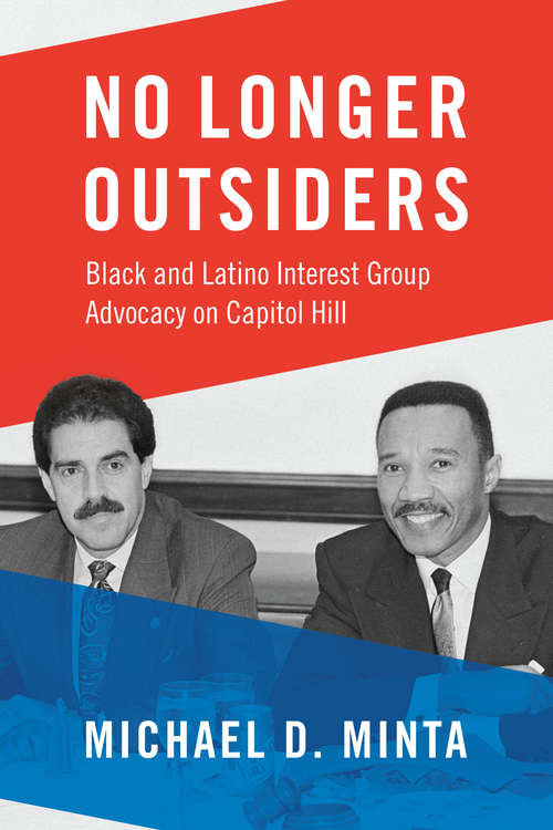 Book cover of No Longer Outsiders: Black and Latino Interest Group Advocacy on Capitol Hill