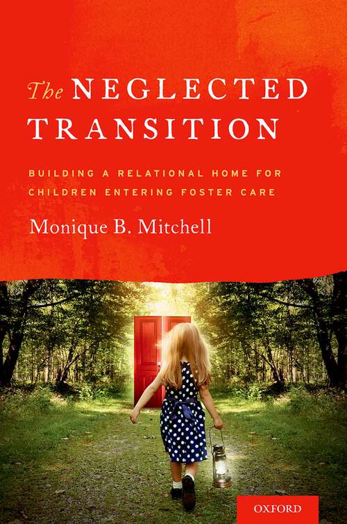 Book cover of The Neglected Transition: Building a Relational Home for Children Entering Foster Care