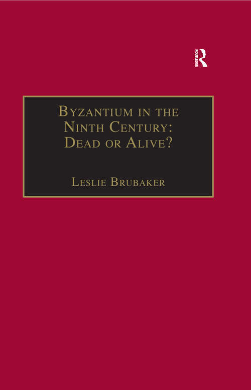 Book cover of Byzantium in the Ninth Century: Papers from the Thirtieth Spring Symposium of Byzantine Studies, Birmingham, March 1996 (Publications of the Society for the Promotion of Byzantine Studies)