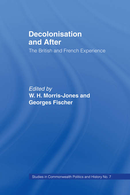 Book cover of Decolonisation and After: The British French Experience