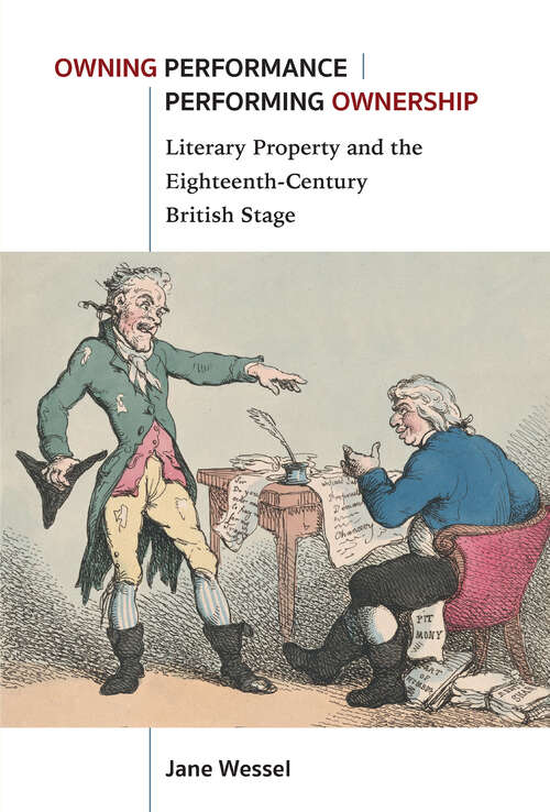 Book cover of Owning Performance | Performing Ownership: Literary Property and the Eighteenth-Century British Stage