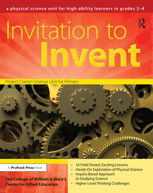 Book cover of Invitation to Invent: A Physical Science Unit for High-Ability Learners (Grades 3-4)