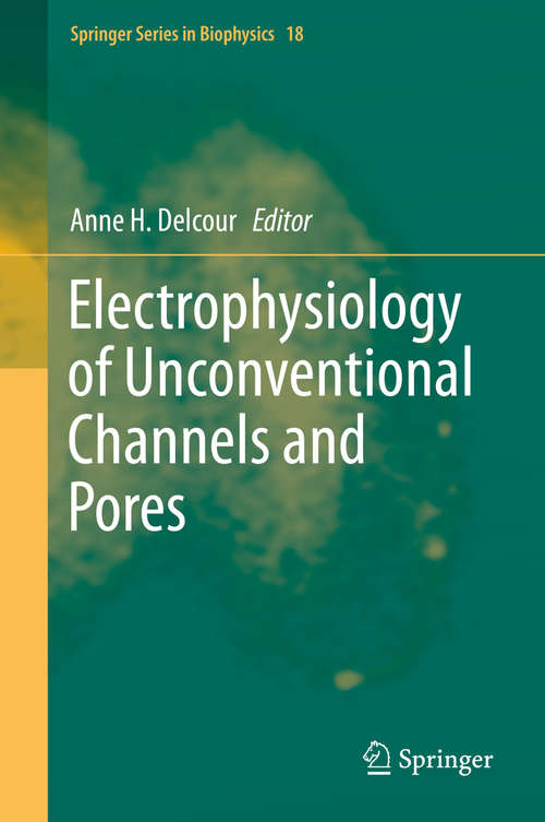 Book cover of Electrophysiology of Unconventional Channels and Pores (1st ed. 2015) (Springer Series in Biophysics #18)