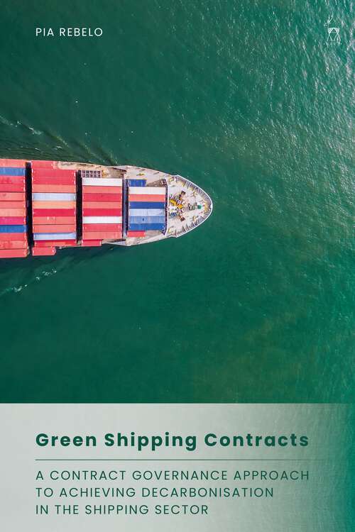 Book cover of Green Shipping Contracts: A Contract Governance Approach to Achieving Decarbonisation in the Shipping Sector