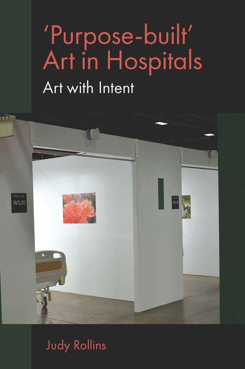 Book cover of 'Purpose-built’ Art in Hospitals: Art with Intent