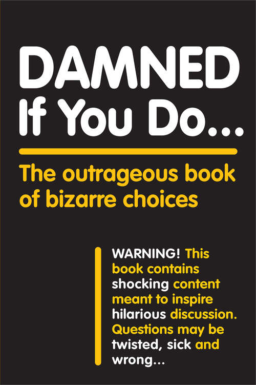 Book cover of Damned If You Do . . .: The Outrageous Book of Bizarre Choices