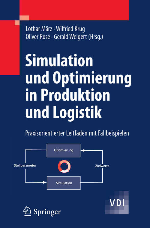 Book cover of Simulation und Optimierung in Produktion und Logistik: Praxisorientierter Leitfaden mit Fallbeispielen (2011) (VDI-Buch)