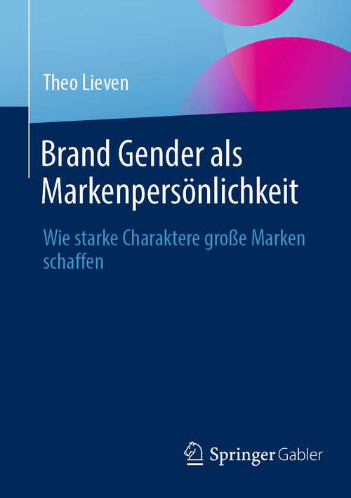 Book cover of Brand Gender als Markenpersönlichkeit: Wie starke Charaktere große Marken schaffen (1. Aufl. 2023)