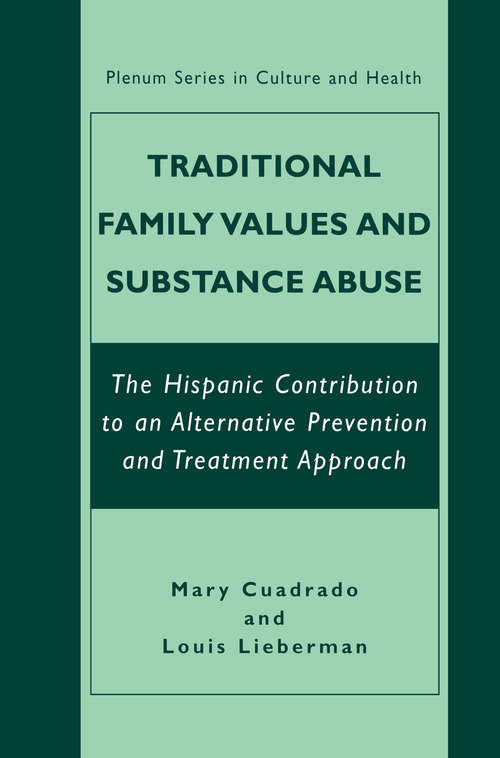 Book cover of Traditional Family Values and Substance Abuse: The Hispanic Contribution to an Alternative Prevention and Treatment Approach (2002) (The Plenum Series in Culture and Health)