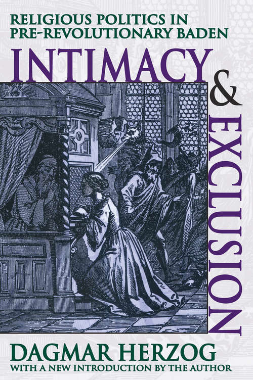 Book cover of Intimacy and Exclusion: Religious Politics in Pre-revolutionary Baden (Princeton Studies In Culture/power/history #337)