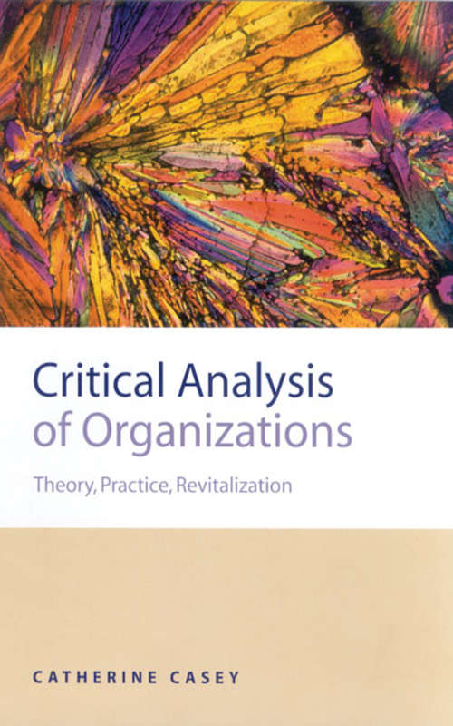 Book cover of Critical Analysis of Organizations: Theory, Practice, Revitalization