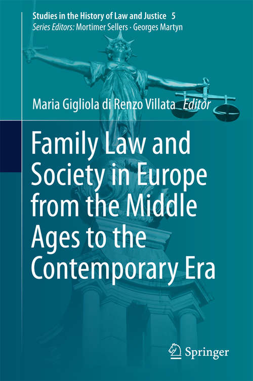 Book cover of Family Law and Society in Europe from the Middle Ages to the Contemporary Era (1st ed. 2016) (Studies in the History of Law and Justice #5)