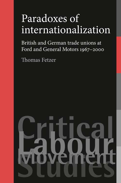 Book cover of Paradoxes of internationalization: British and German trade unions at Ford and General Motors 1967–2000 (Critical Labour Movement Studies)