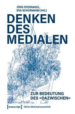 Book cover of Denken des Medialen: Zur Bedeutung des »Dazwischen« (Edition Medienwissenschaft #69)