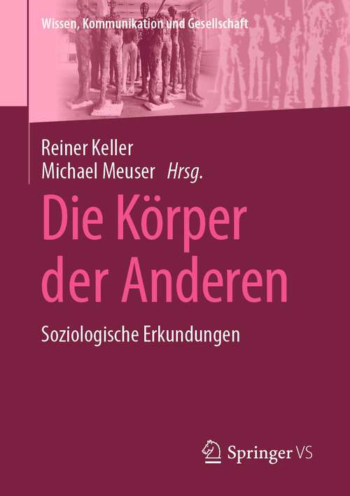 Book cover of Die Körper der Anderen: Soziologische Erkundungen (1. Aufl. 2022) (Wissen, Kommunikation und Gesellschaft)