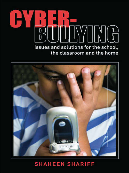 Book cover of Cyber-Bullying: Issues and Solutions for the School, the Classroom and the Home