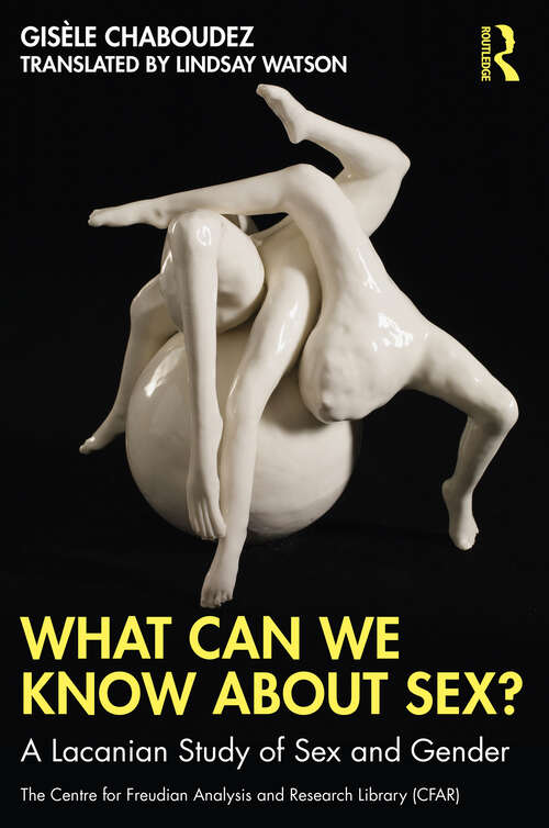 Book cover of What Can We Know About Sex?: A Lacanian Study of Sex and Gender (The Centre for Freudian Analysis and Research Library (CFAR))