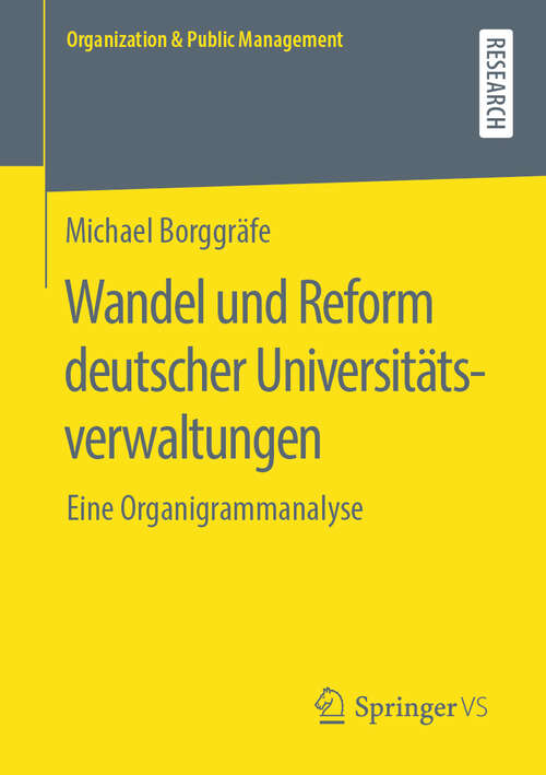 Book cover of Wandel und Reform deutscher Universitätsverwaltungen: Eine Organigrammanalyse (1. Aufl. 2019) (Organization & Public Management)