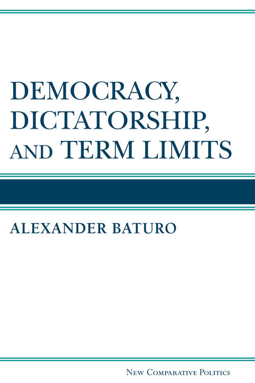 Book cover of Democracy, Dictatorship, and Term Limits: Democracy, Dictatorship, And Term Limits (New Comparative Politics)