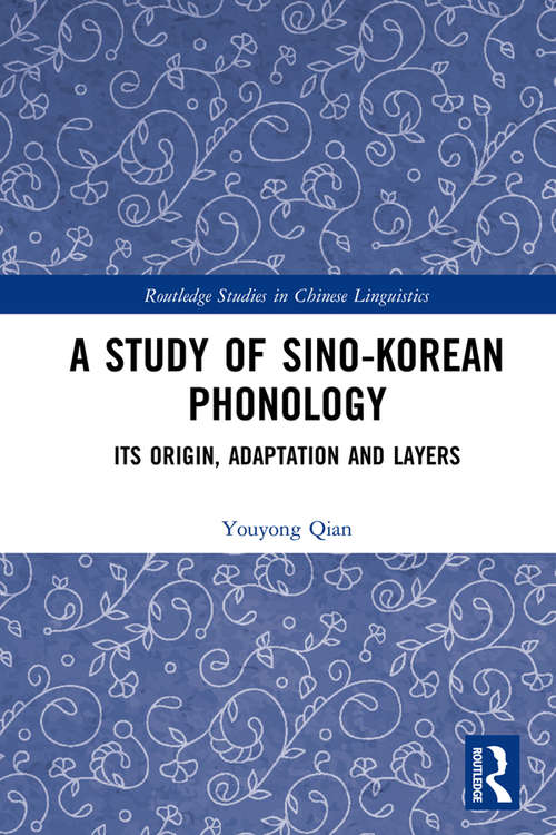 Book cover of A Study of Sino-Korean Phonology: Its Origin, Adaptation and Layers (Routledge Studies in Chinese Linguistics)