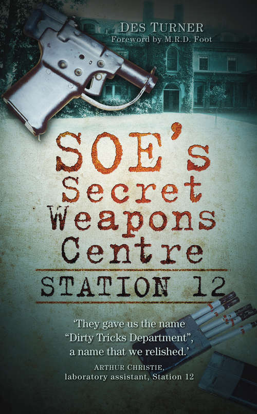 Book cover of Station 12: SOE's Secret Weapons Centre