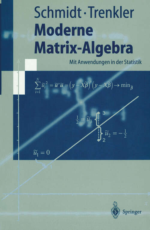 Book cover of Moderne Matrix-Algebra: Mit Anwendungen in der Statistik (1998) (Springer-Lehrbuch)