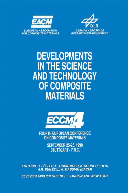 Book cover of Developments in the Science and Technology of Composite Materials: Fourth European Conference on Composite Materials September 25–28, 1990 Stuttgart-Germany (1990)