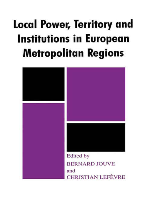 Book cover of Local Power, Territory and Institutions in European Metropolitan Regions: In Search  of Urban Gargantuas (Routledge Studies in Federalism and Decentralization)
