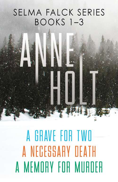 Book cover of Selma Falck Series Books 1-3: 'Anne Holt is the godmother of modern Norwegian crime fiction' Jo Nesbø (Main)