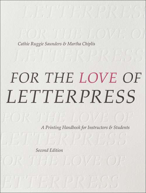 Book cover of For the Love of Letterpress: A Printing Handbook for Instructors and Students