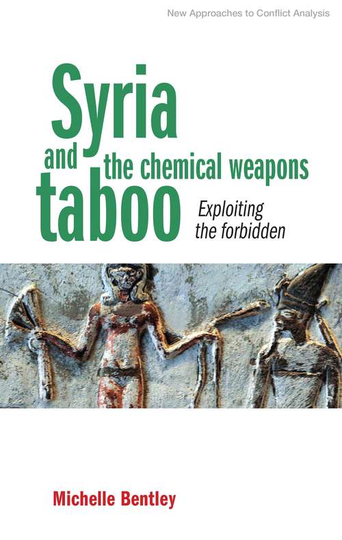 Book cover of Syria and the chemical weapons taboo: Exploiting the forbidden (New Approaches to Conflict Analysis)