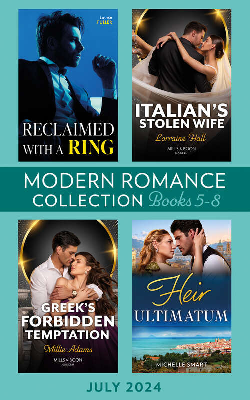 Book cover of Modern Romance July 2024 Books 5-8: Heir Ultimatum (The Diamond Club) / Greek's Forbidden Temptation / Reclaimed with a Ring / Italian's Stolen Wife