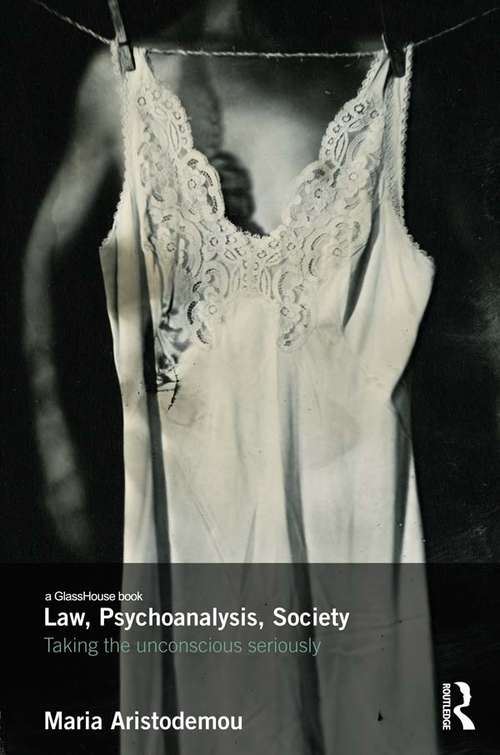 Book cover of Law, Psychoanalysis, Society: Taking the Unconscious Seriously