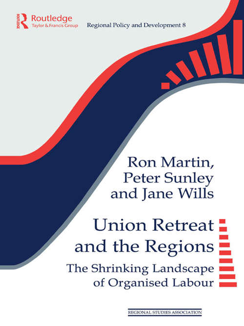 Book cover of Union Retreat and the Regions: The Shrinking Landscape of Organised Labour (Regions and Cities: Vol. 8)