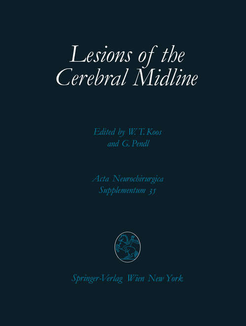 Book cover of Lesions of the Cerebral Midline: 9th Scientific Meeting of the European Society for Paediatric Neurosurgery (ESPN), October 10–13, 1984, Vienna (1985) (Acta Neurochirurgica Supplement #35)