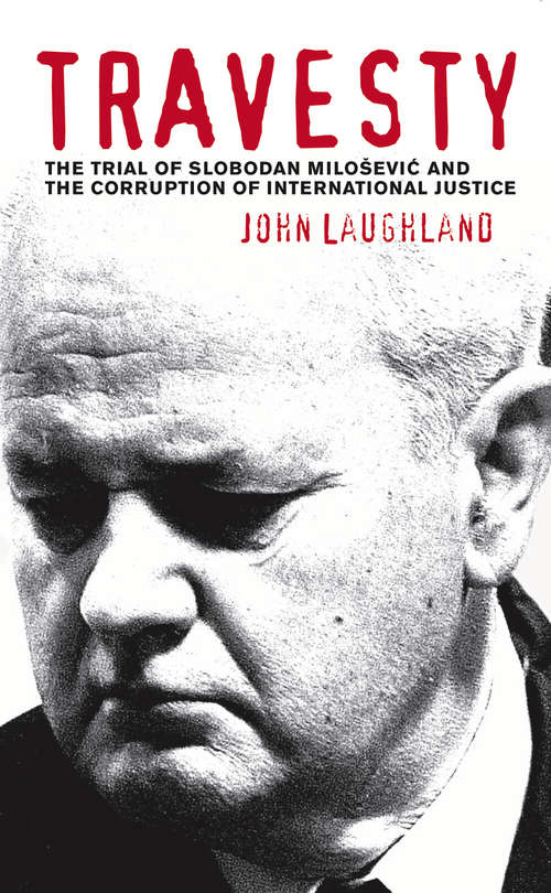 Book cover of Travesty: The Trial of Slobodan Milosevic and the Corruption of International Justice