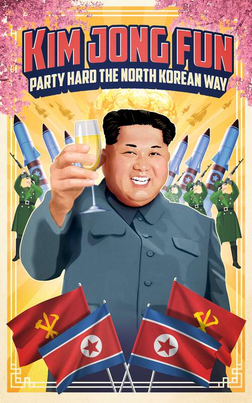 Book cover of Kim Jong-Fun: Party Hard the North Korean Way