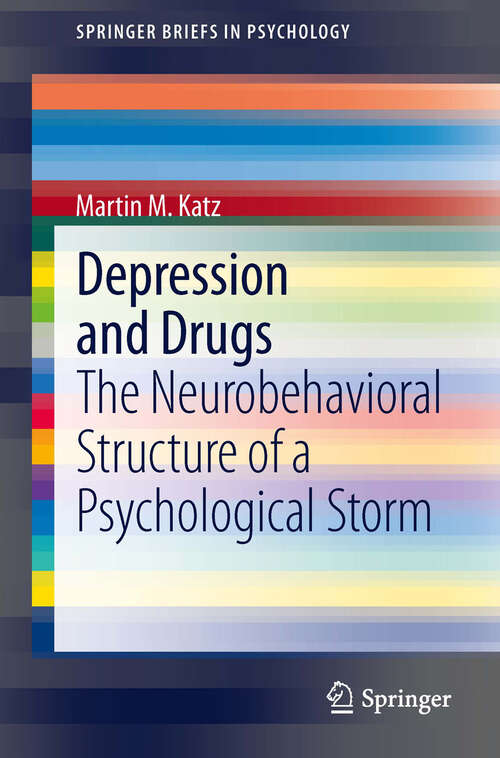 Book cover of Depression and Drugs: The Neurobehavioral Structure of a Psychological Storm (2013) (SpringerBriefs in Psychology)