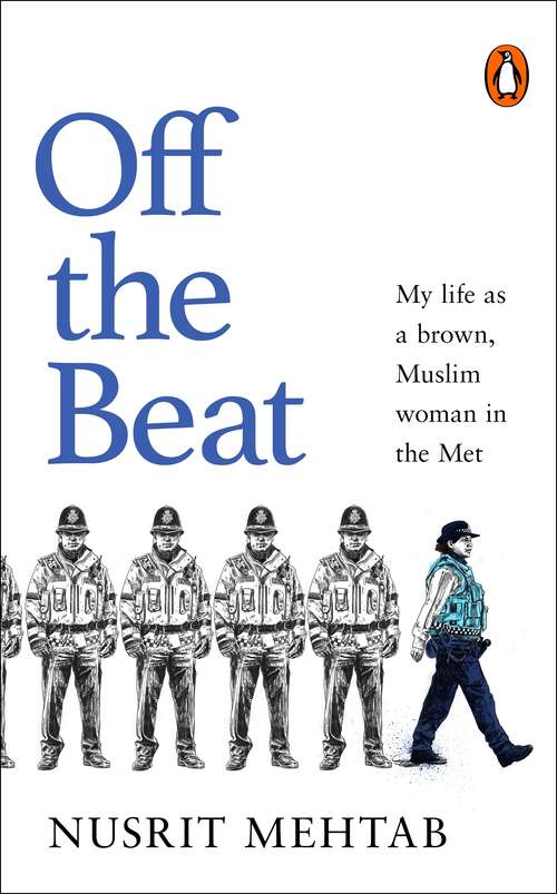 Book cover of Off The Beat: My life as a brown, Muslim woman in the Met