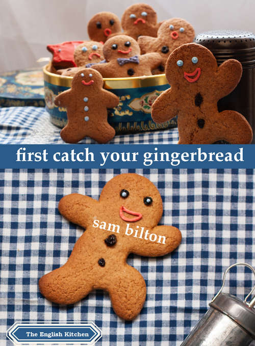 Book cover of First Catch Your Gingerbread (The English Kitchen)