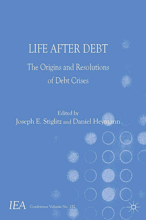 Book cover of Life After Debt: The Origins and Resolutions of Debt Crisis (2014) (International Economic Association Series)