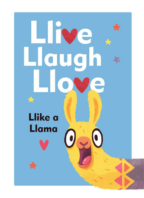 Book cover of Llive, Llaugh, Llove: Llike A Llama