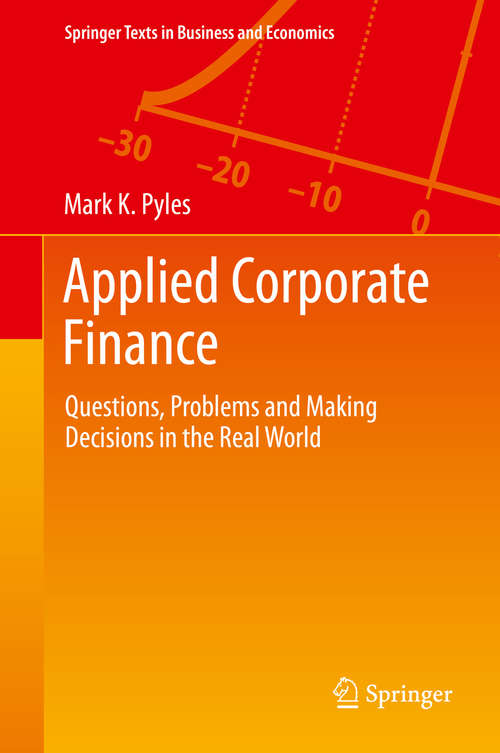 Book cover of Applied Corporate Finance: Questions, Problems and Making Decisions in the Real World (2014) (Springer Texts in Business and Economics)